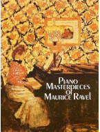 Maurice Ravel: Piano Masterpieces (noty na sólo klavír)