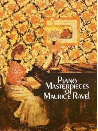 Maurice Ravel: Piano Masterpieces (noty na sólo klavír)