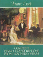 Franz Liszt: Complete Piano Transcriptions From Wagner's Operas (noty na sólo klavír)
