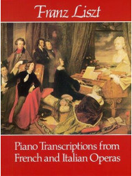 Franz Liszt: Piano Transcriptions From French And Italian Operas (noty na sólo klavír)