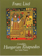 Franz Liszt: Complete Hungarian Rhapsodies (noty na sólo klavír)