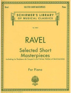 Maurice Ravel: Selected Short Masterpieces (noty na sólo klavír)