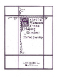 Rafael Joseffy: School Of Advanced Piano Playing (Exercises) (noty na sólo klavír)