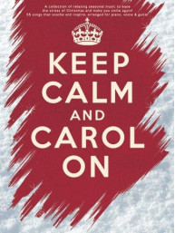Keep Calm And Carol On (noty na klavír, zpěv, akordy na kytaru)