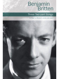 Benjamin Britten: Three Two-Part Songs (noty pro dvojhlasý sborový zpěv, klavír)