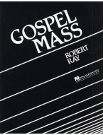 Robert Ray: Gospel Mass (noty na sborový zpěv SATB)