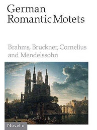 German Romantic Motets - Brahms To Mendelssohn (noty na sborový zpěv SATB)