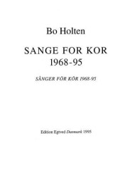 Bo Holten: Sange For Kor 1968-95 (noty na sborový zpěv SATB)
