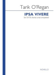 Tarik O'Regan: Ipsa Vivere (noty na sborový zpěv SATB) - SADA 5 ks
