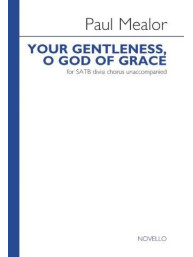 Paul Mealor: Your Gentleness, O God Of Grace (noty na sborový zpěv SATB) - SADA 5 ks