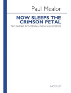 Paul Mealor: Now Sleeps The Crimson Petal (Set Of Four Madrigals) (noty na sborový zpěv SATB)