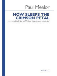 Paul Mealor: Now Sleeps The Crimson Petal (Set Of Four Madrigals) (noty na sborový zpěv SATB)