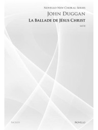 John Duggan: La Ballade De Jesus Christ (Novello New Choral Series) (noty na sborový zpěv SATB) - SADA 5 ks