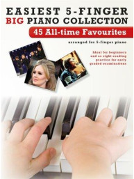 Easiest 5-Finger Piano Collection: 45 All-Time Favourites (noty na pětiprstý klavír)