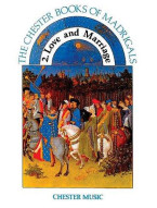 The Chester Books Of Madrigals 2: Love And Marriage (noty na sborový zpěv SATB, klavír)