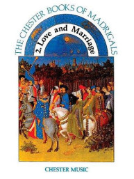 The Chester Books Of Madrigals 2: Love And Marriage (noty na sborový zpěv SATB, klavír)