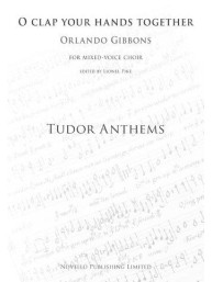 Orlando Gibbons: O Clap Your Hands Together (Tudor Anthems) (noty na sborový zpěv SATB, klavír)