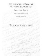 William Byrd: Ne Irascaris Domine/Civitas Sancti Tui (Tudor Anthems) (noty na sborový zpěv SATB, klavír) - SADA 5 ks