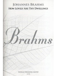 Johannes Brahms: How Lovely Are Thy Dwellings (Requiem) - New Engraving (noty na sborový zpěv SATB, klavír) - SADA 5 ks