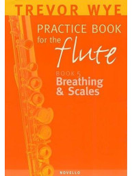 A Trevor Wye Practice Book For The Flute Volume 5: Breathing And Scales (noty na příčnou flétnu)