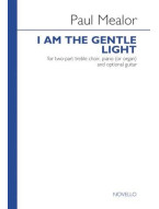 Paul Mealor: I Am The Gentle Light (Vocal Score) (noty na dvojhlasý sborový zpěv, klavír, kytaru) - SADA 5 ks