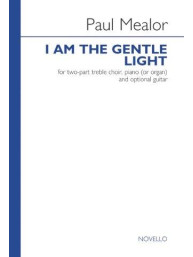 Paul Mealor: I Am The Gentle Light (Vocal Score) (noty na dvojhlasý sborový zpěv, klavír, kytaru) - SADA 5 ks