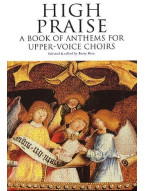 High Praise: A Book Of Anthems For Upper-Voice Choirs (noty na dvojhlasý sborový zpěv, klavír, varhany)