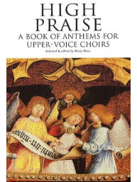 High Praise: A Book Of Anthems For Upper-Voice Choirs (noty na dvojhlasý sborový zpěv, klavír, varhany)
