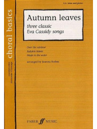 Choral Basics: Autumn Leaves - Three Classic Eva Cassidy Songs (noty na sborový zpěv SAB, klavír)