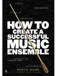 Patrick Gazard: How To Create A Successful Music Ensemble (hudební manuál)