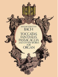 J.S. Bach: Toccatas, Fantasias, Passacaglia And Other Works For Organ (noty na varhany)