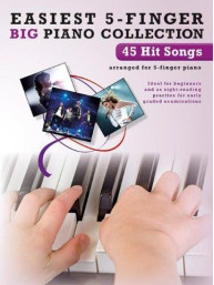 Easiest 5-Finger Piano Collection: 45 Hit Songs (noty na pětiprstý klavír)