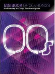 Big Book Of 00s Songs (noty na klavír, zpěv, akordy na kytaru)