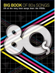 Big Book Of 80s Songs (noty na klavír, zpěv, akordy na kytaru)