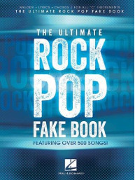 The Ultimate Rock Pop Fake Book (noty, melodická linka, texty, akordy, C nástroje)