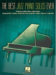 The Best Jazz Piano Solos Ever: 80 Classics, From Miles To Monk And More (noty na sólo klavír)