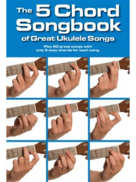 The 5 Chord Songbook Of Great Ukulele Songs (akordy na ukulele, texty písní)