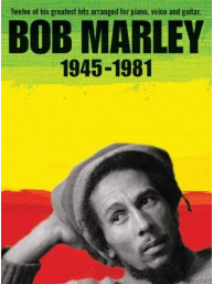Bob Marley: 1945-1981 (Revised Edition) (noty na klavír, zpěv, akordy na kytaru)