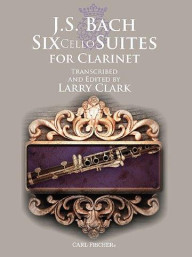 J. S. Bach: Six Cello Suites For Clarinet (Arr. Larry Clark) (noty na klarinet)