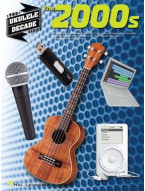 The Ukulele Decade Series: The 2000s (noty, melodická linka, akordy)