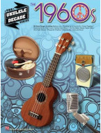 The Ukulele Decade Series: The 1960s (noty, melodická linka, akordy)