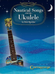 Nautical Songs For The Ukulele (noty, tabulatury na ukulele)