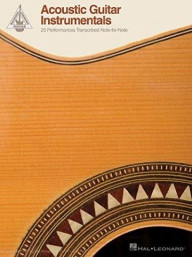 Acoustic Guitar Instrumentals: 25 Performances Transcribed Note-For-Note (noty, tabulatury na kytaru)