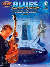 Blues Guitar Soloing: The Complete Guide To Blues Guitar Soloing Techniques, Concepts And Styles (noty, tabulatury na kytaru) (+audio)