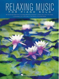 Relaxing Music For Piano Solo: Piano Solo Songbook (noty na sólo klavír)