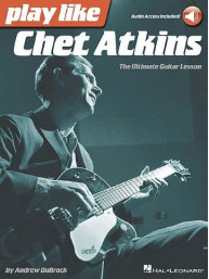 Play Like Chet Atkins: The Ultimate Guitar Lesson (noty, tabulatury na kytaru) (+audio)