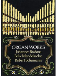 Brahms, Mendelssohn And Schumann Organ Works (noty na varhany)