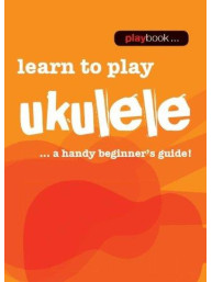Playbook: Learn To Play Ukulele - A Handy Beginner's Guide! (noty na ukulele)