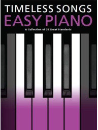 Timeless Songs For Easy Piano (noty na snadný sólo klavír)
