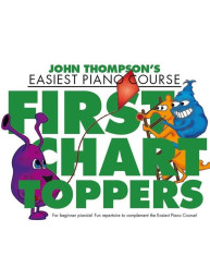 John Thompson's Easiest Piano Course: First Chart Toppers (noty na sólo klavír)